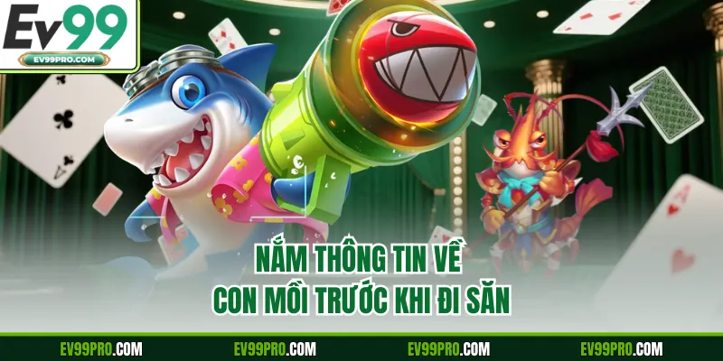 Nắm thông tin về con mồi trước khi đi săn